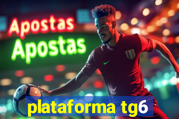 plataforma tg6